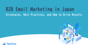 Hero banner for a guide on B2B email marketing in Japan—Strategies, best practices, and results, with a blue illustration and Techro logo in the corner.