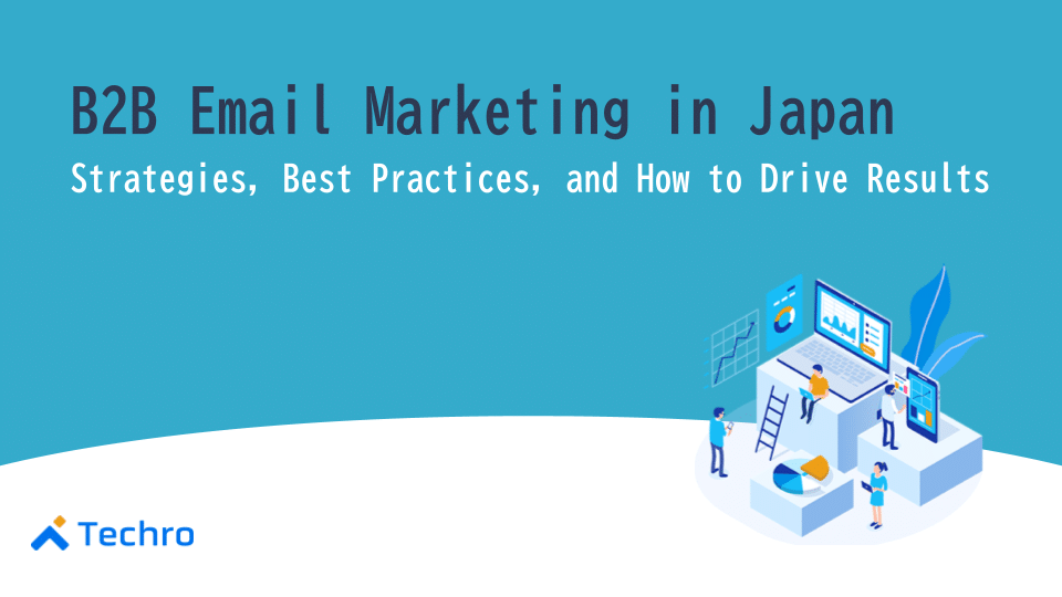 Hero banner for a guide on B2B email marketing in Japan—Strategies, best practices, and results, with a blue illustration and Techro logo in the corner.