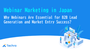 Webinar Marketing in Japan. Why Webinars Are Essential for B2B Lead Generation and Market Entry Success? Illustration of people around a multi‑screen dashboard; Techro logo.